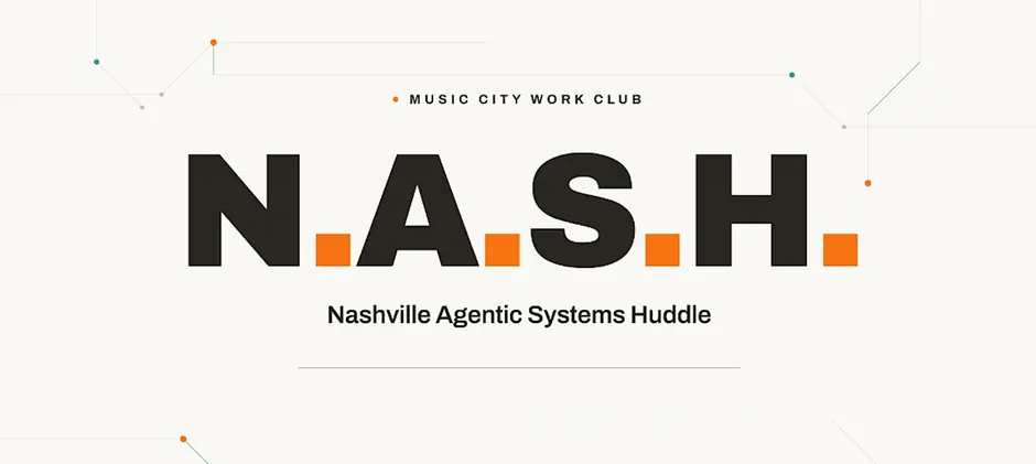 N.A.S.H. - Nashville Agentic Systems Huddle